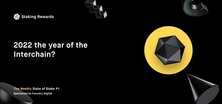Weekly State of Stake #1: 2022. The Year of the Interchain?