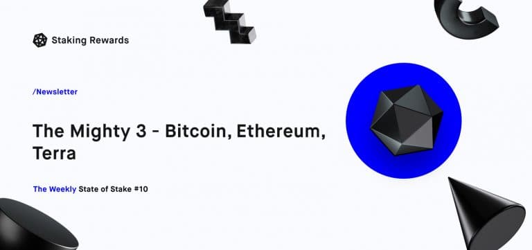 Weekly State of Stake #10: The Mighty 3 &#8211; Bitcoin, Ethereum, Terra