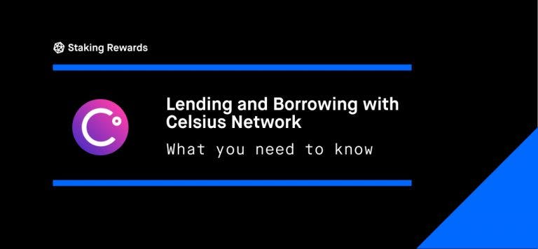 Lending and Borrowing with Celsius Network &#8211; What you need to know
