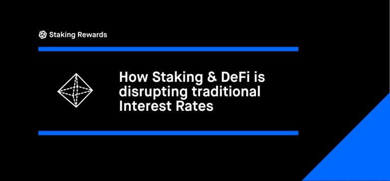 How Staking &#038; DeFi Is Disrupting Traditional Interest Rates
