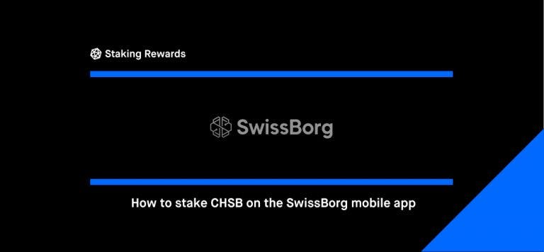 Everything you need to know about staking CHSB on the SwissBorg mobile app