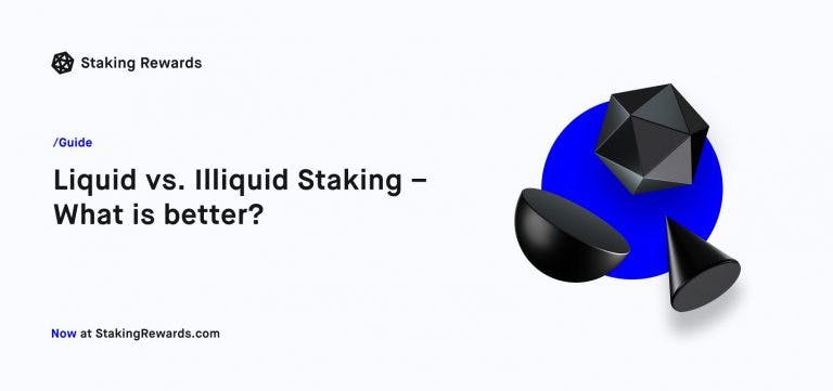 Liquid vs. Illiquid Staking – What is better?