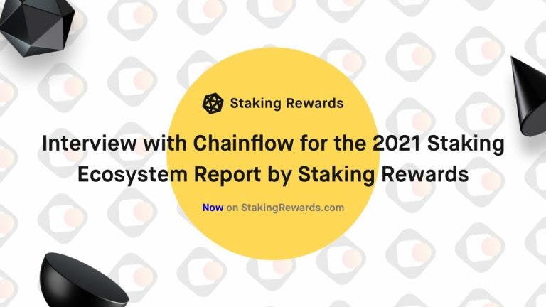 Interview with Chainflow for the 2021 Staking Ecosytem Report