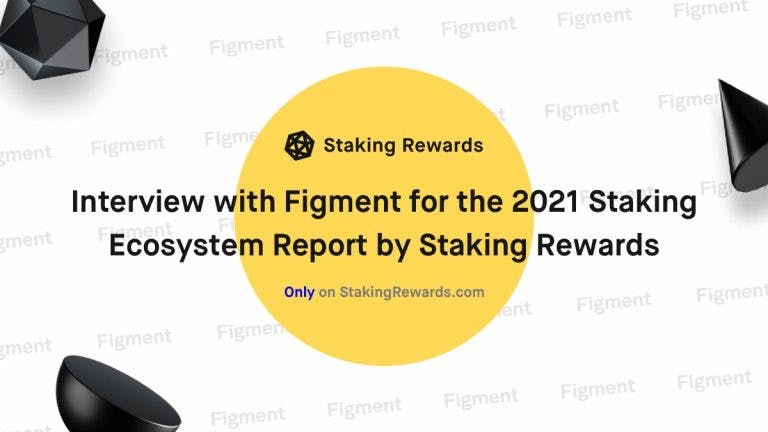 Interview with Figment for the 2021 Staking Ecosytem Report