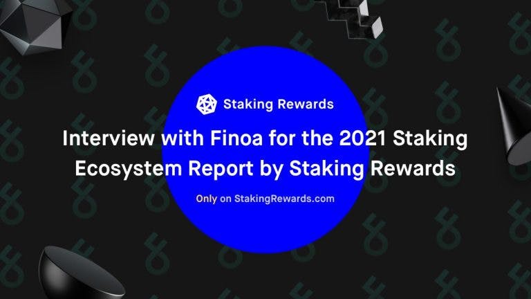Interview with Finoa for the 2021 Staking Ecosytem Report