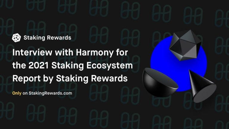 Interview with Harmony for the 2021 Staking Ecosytem Report