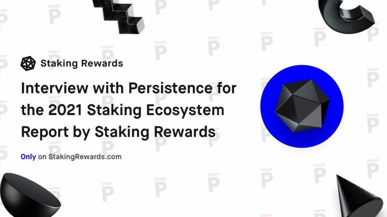 Interview with Persistence for the 2021 Staking Ecosystem Report