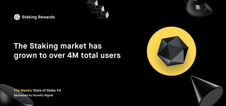 Weekly State of Stake #3: The Staking market has grown to over 4M total users
