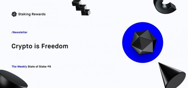 Weekly State of Stake #9: Crypto is Freedom