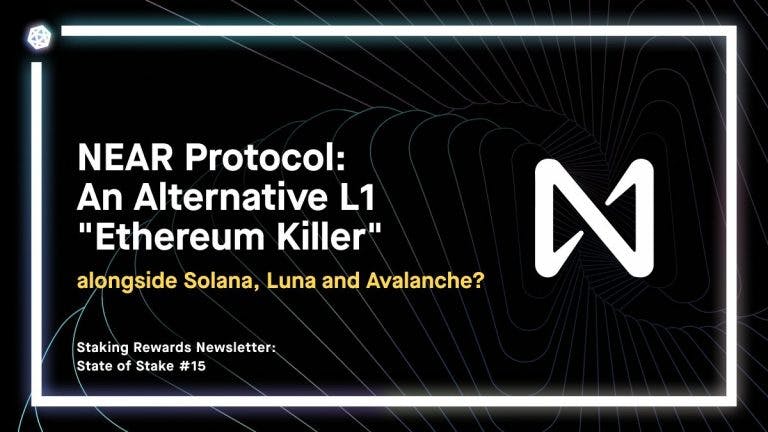 The NEAR Protocol &#8211; A fourth alternative Layer 1 &#8220;Ethereum Killer&#8221; alongside Solana, Luna and Avalanche?