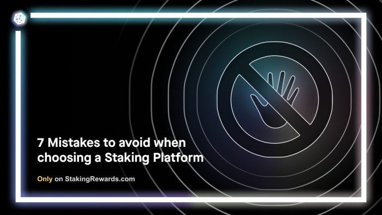 7 Mistakes to avoid when choosing a Staking Platform