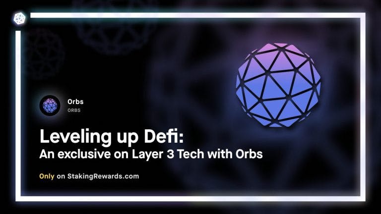 Leveling up Defi: An exclusive on Layer 3 Tech with Orbs