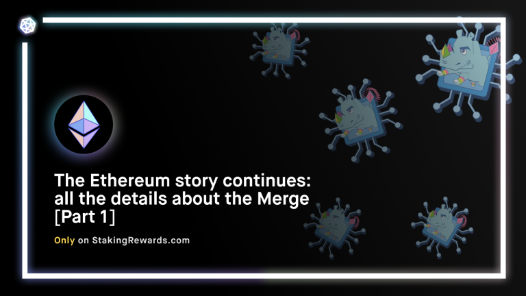 The Ethereum story continues: all the details about the Merge [Part 1]