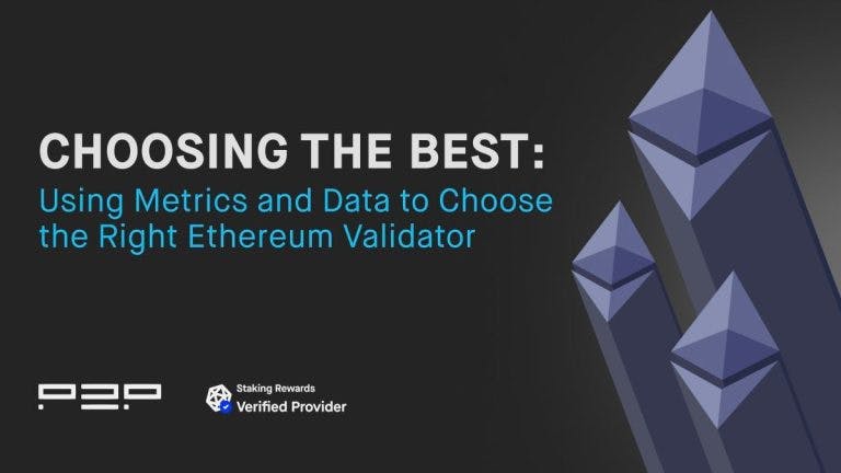 <strong>Choosing the Best: Using Metrics and Data to Choose the Right Ethereum Validator</strong>
