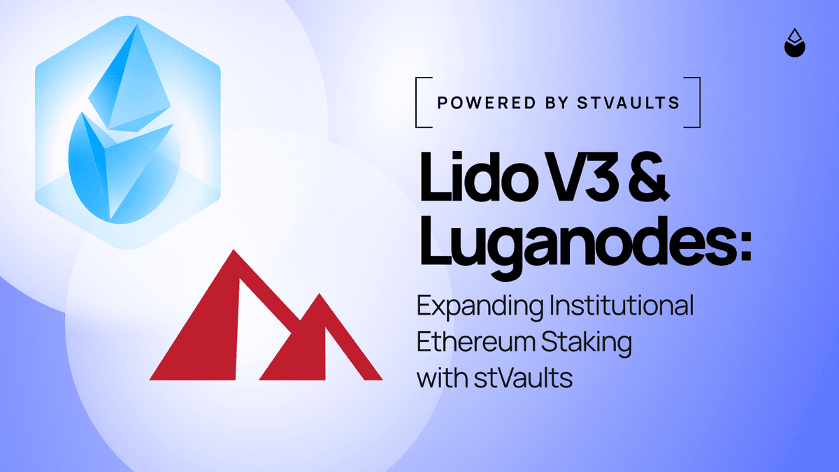 Lido V3 & Luganodes: Expanding Institutional Ethereum Staking with stVaults