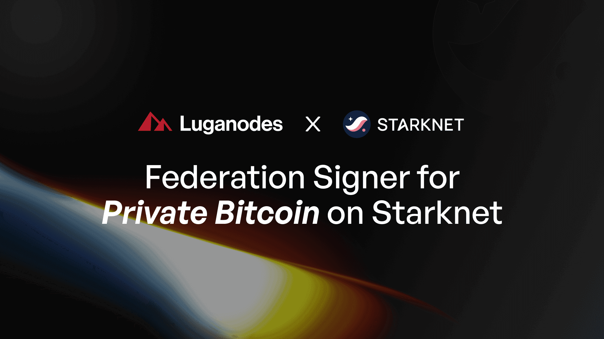 Luganodes x Starknet: Federation Signer for Private Bitcoin on Starknet 