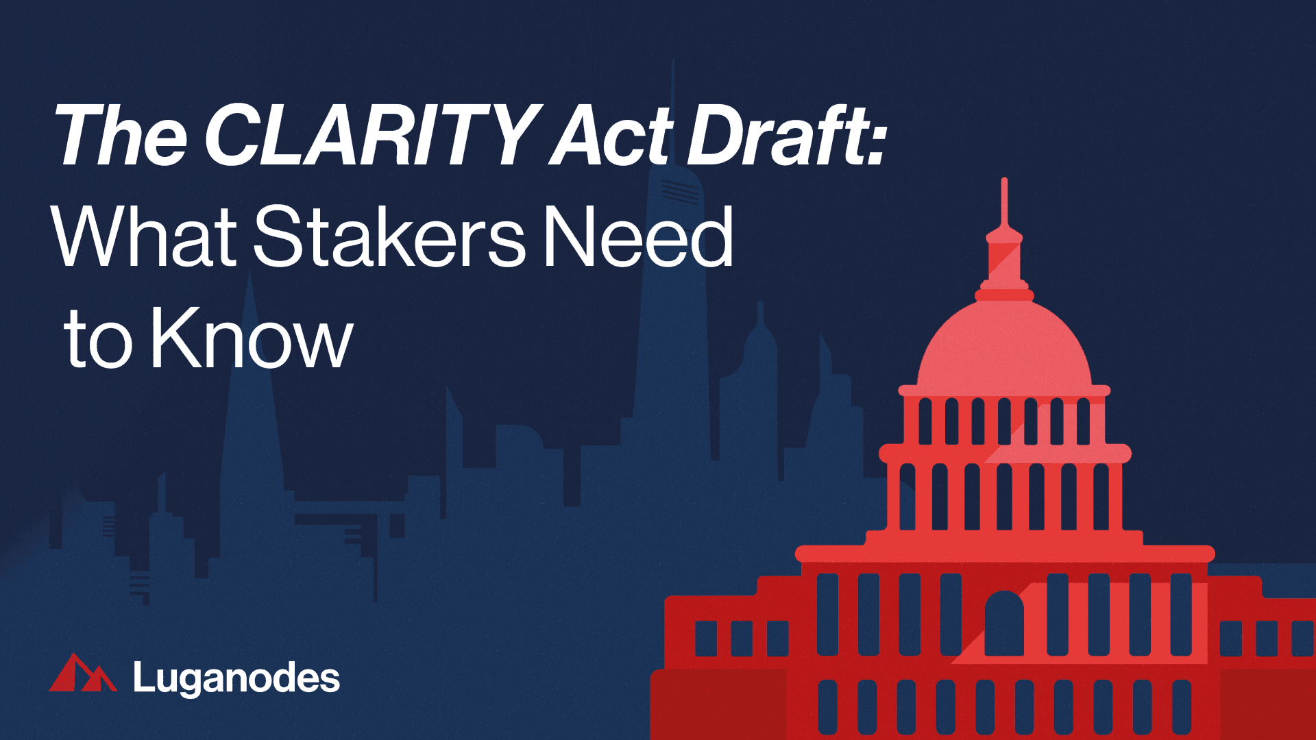 Luganodes | The CLARITY Act Draft: What Stakers Need to Know