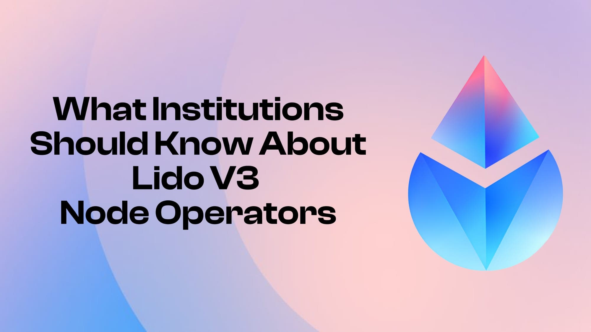 What Institutions Should Know About Lido V3 Node Operators