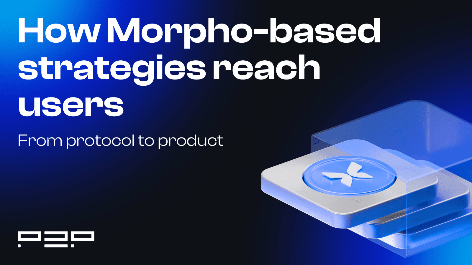 From Protocol to Product: How Morpho Strategies Reach Users Through P2P.org