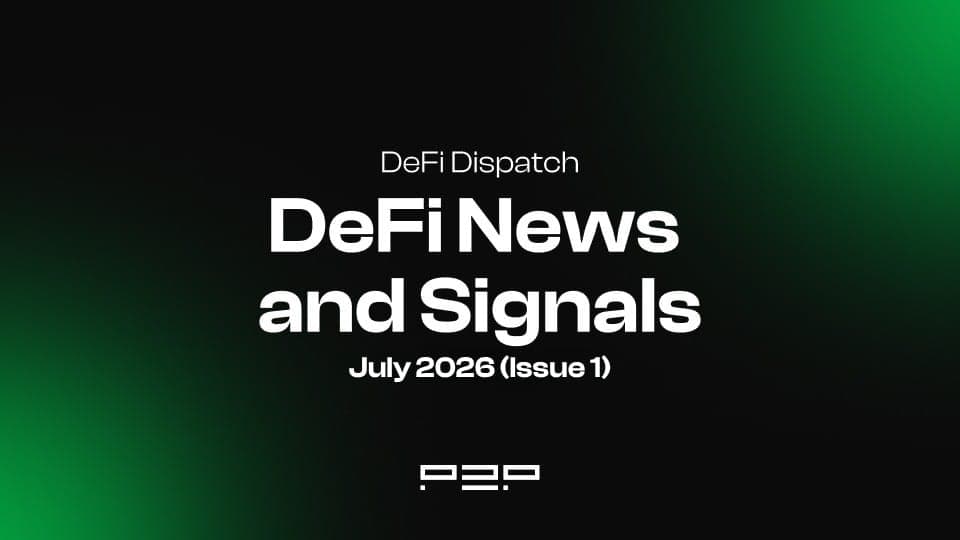 DeFi Dispatch: DeFi News and Signals July 2026 (Issue 1)