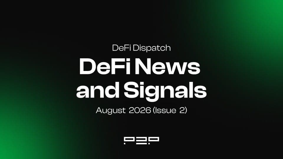 DeFi Dispatch: DeFi News and Signals August 2026 (Issue 2)
