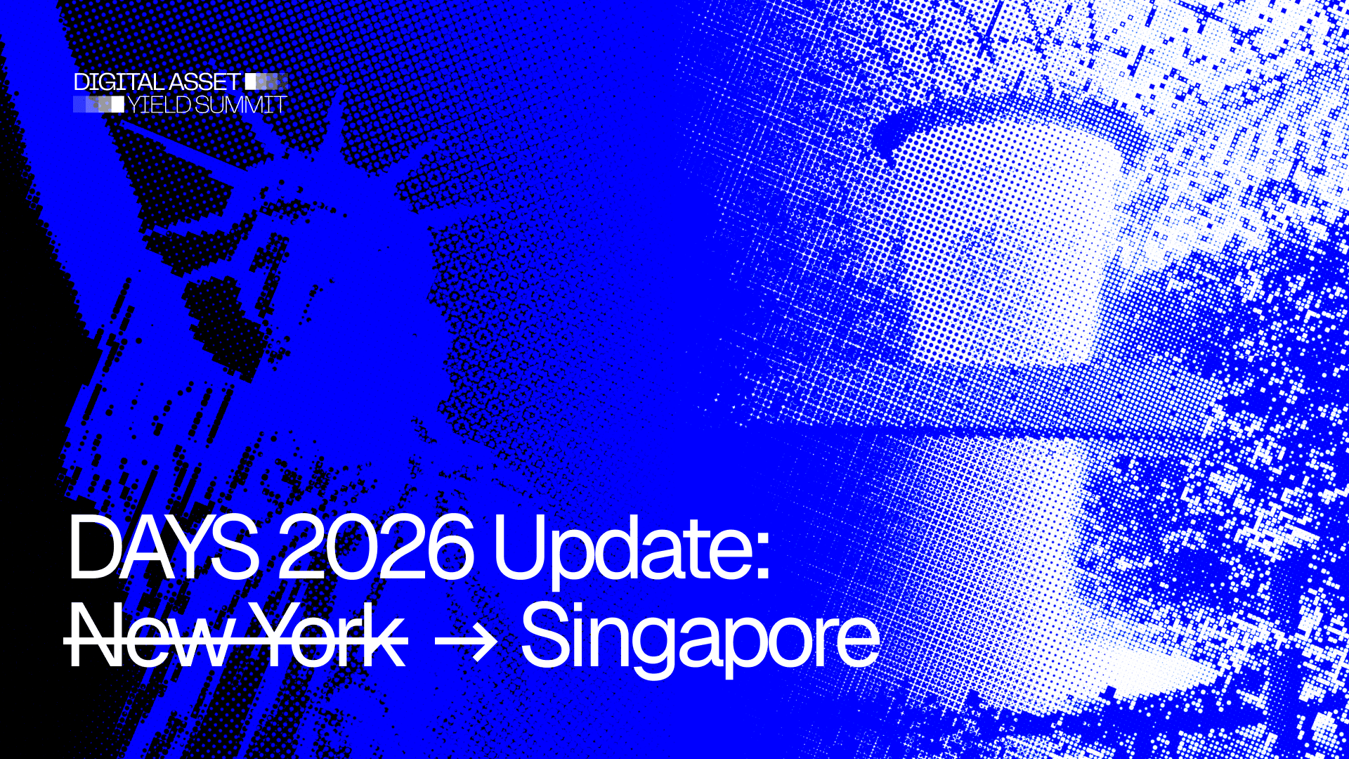 DAYS 2026 Update: New York → Singapore